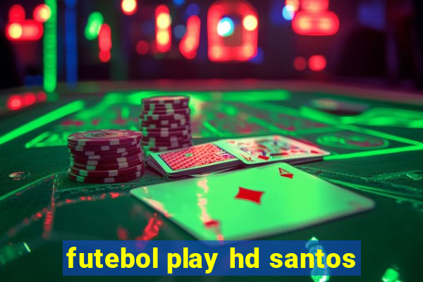 futebol play hd santos